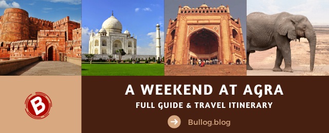 A Perfect Weekend in Agra - Full Guide Agra Tour