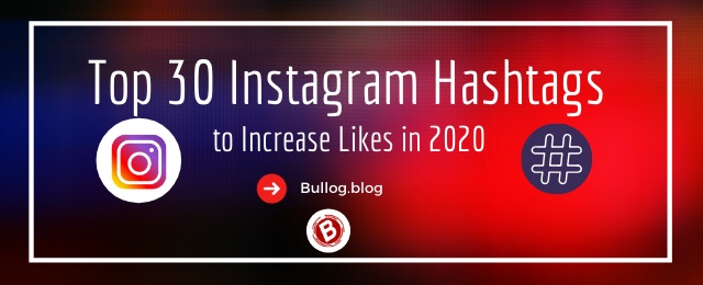Top 30 Instagram Hashtags to Increase Likes 2020
